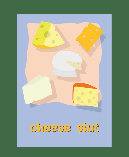 cheese slut artwork